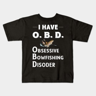 I Have OBD: Obsessive Bowfishing Disorder Kids T-Shirt